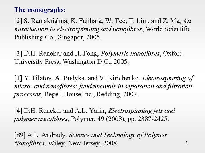 The monographs: [2] S. Ramakrishna, K. Fujihara, W. Teo, T. Lim, and Z. Ma,