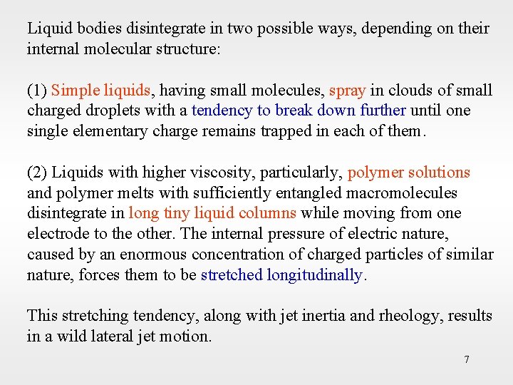 Liquid bodies disintegrate in two possible ways, depending on their internal molecular structure: (1)