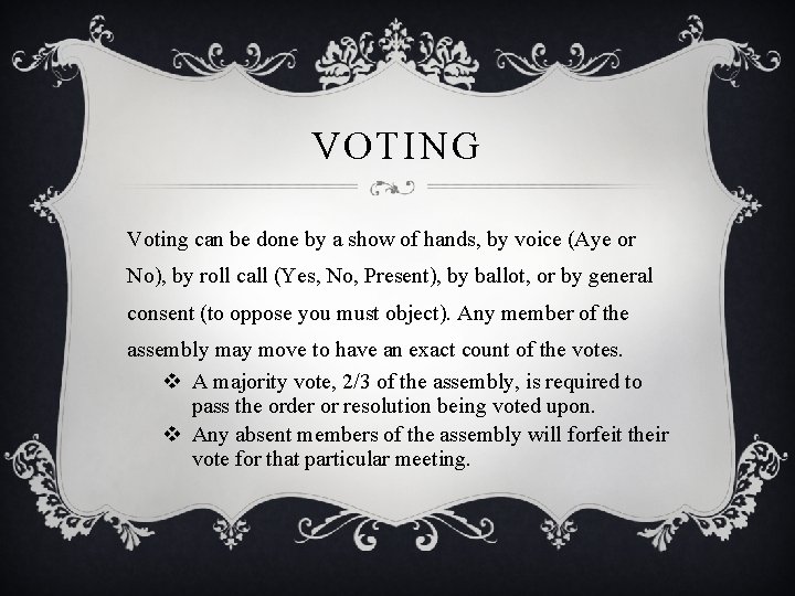 VOTING Voting can be done by a show of hands, by voice (Aye or