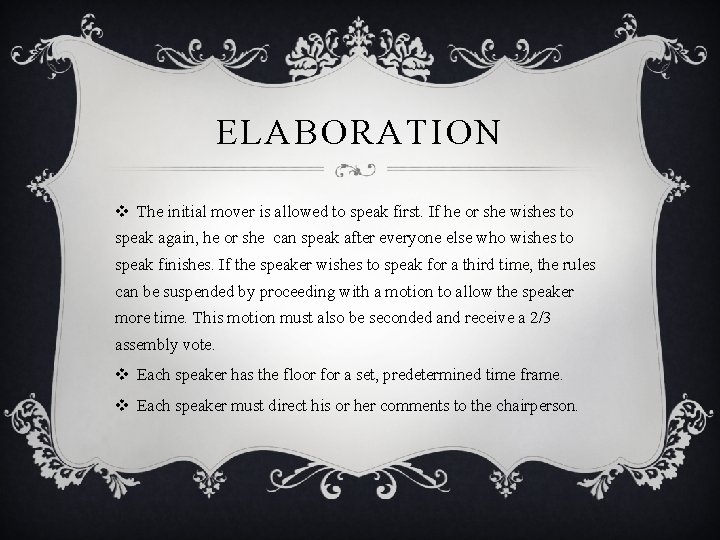 ELABORATION v The initial mover is allowed to speak first. If he or she