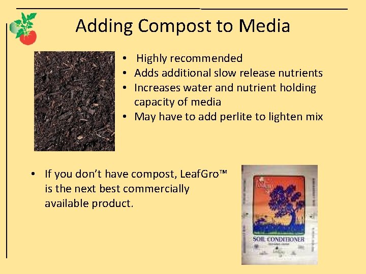 Adding Compost to Media • Highly recommended • Adds additional slow release nutrients •