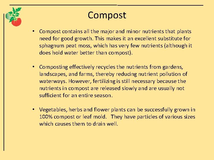 Compost • Compost contains all the major and minor nutrients that plants need for