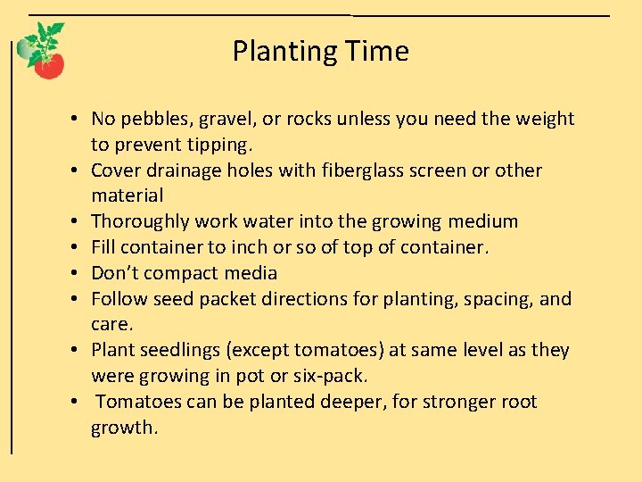 Planting Time • No pebbles, gravel, or rocks unless you need the weight to