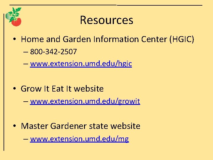 Resources • Home and Garden Information Center (HGIC) – 800 -342 -2507 – www.