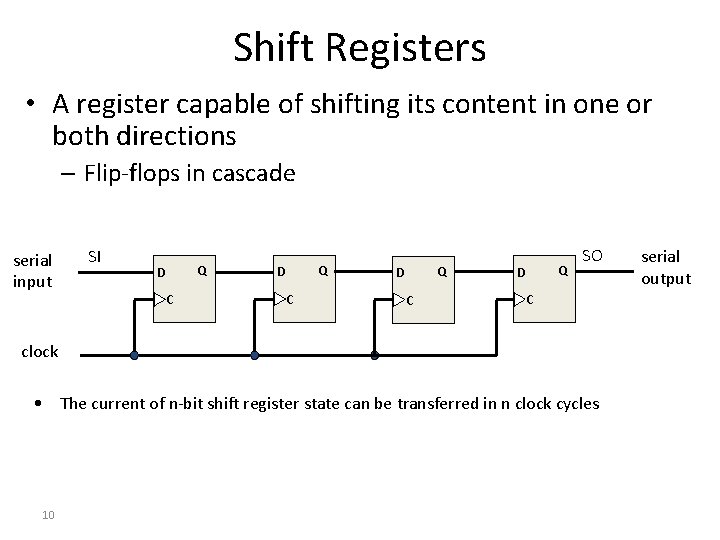 Shift Registers • A register capable of shifting its content in one or both