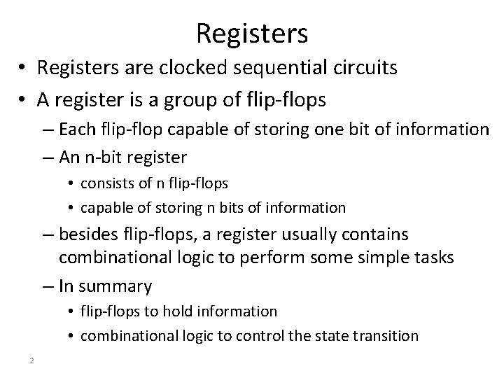 Registers • Registers are clocked sequential circuits • A register is a group of