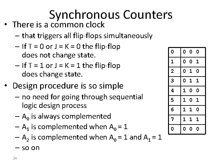 Synchronous Counters • There is a common clock – that triggers all flip-flops simultaneously Synchronous Counters • There is a common clock – that triggers all flip-flops simultaneously