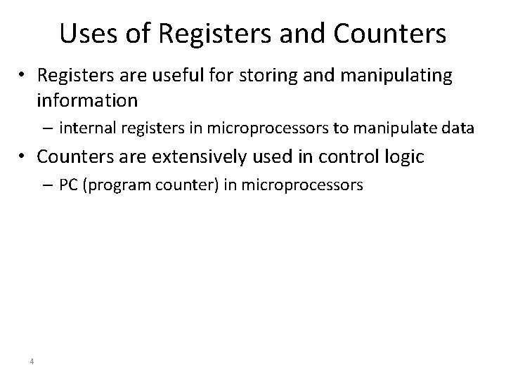 Uses of Registers and Counters • Registers are useful for storing and manipulating information