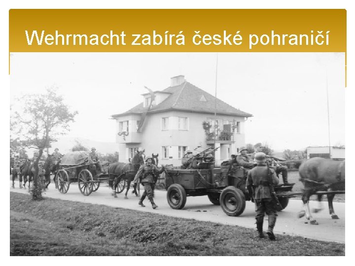 Wehrmacht zabírá české pohraničí 