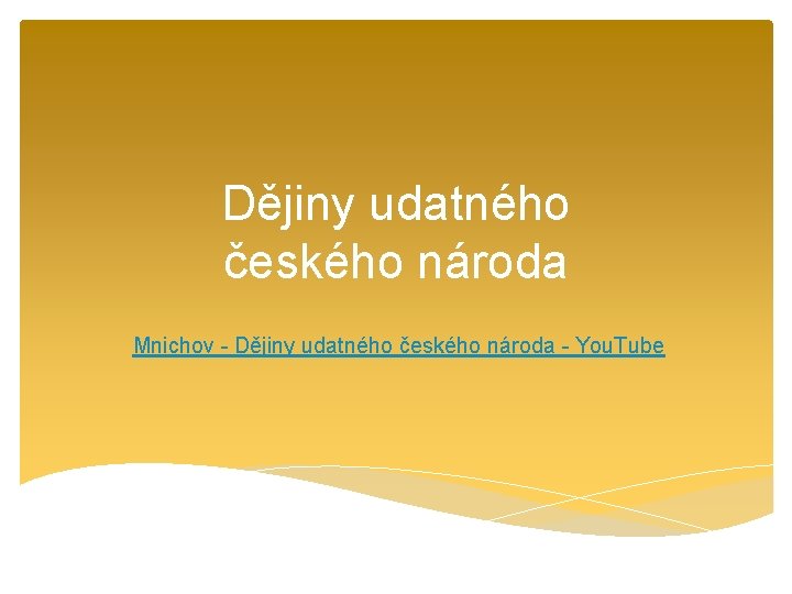 Dějiny udatného českého národa Mnichov - Dějiny udatného českého národa - You. Tube 