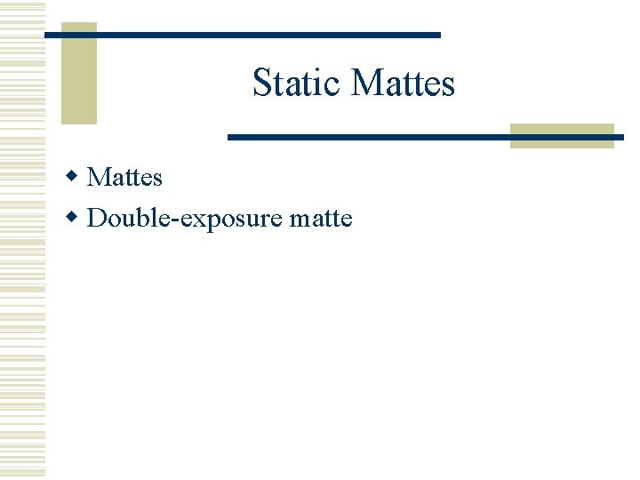 Static Mattes w Double-exposure matte 
