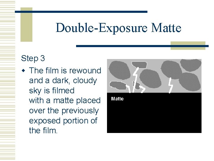 Double-Exposure Matte Step 3 w The film is rewound a dark, cloudy sky is