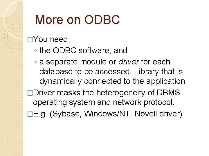 More on ODBC �You need: ◦ the ODBC software, and ◦ a separate module