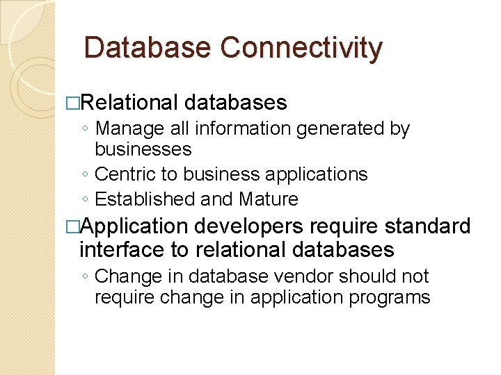 Database Connectivity �Relational databases ◦ Manage all information generated by businesses ◦ Centric to