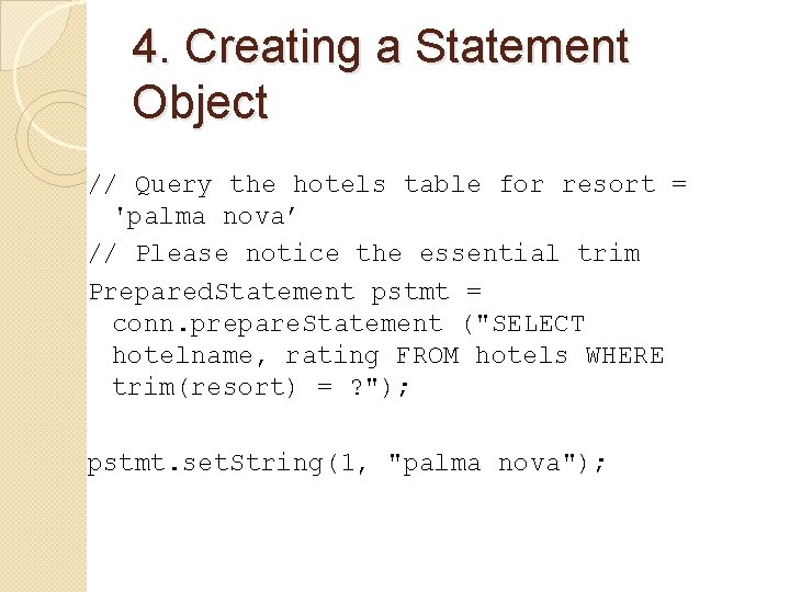 4. Creating a Statement Object // Query the hotels table for resort = 'palma