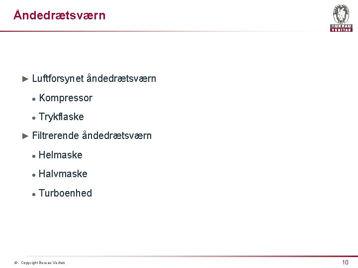 Åndedrætsværn ► Luftforsynet åndedrætsværn l Kompressor l Trykflaske ► Filtrerende åndedrætsværn l Helmaske l