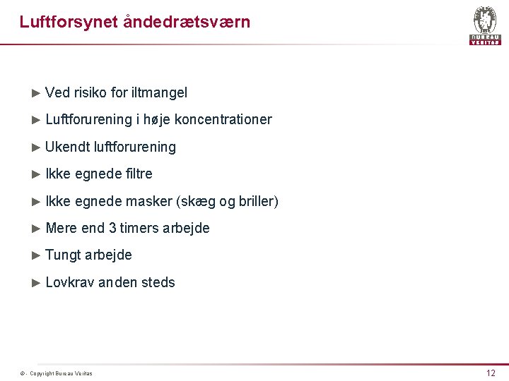 Luftforsynet åndedrætsværn ► Ved risiko for iltmangel ► Luftforurening i høje koncentrationer ► Ukendt