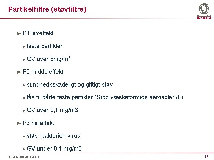 Partikelfiltre (støvfiltre) ► P 1 laveffekt l faste partikler l GV over 5 mg/m