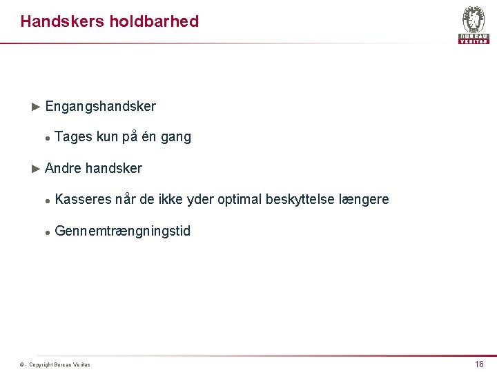 Handskers holdbarhed ► Engangshandsker l Tages kun på én gang ► Andre handsker l