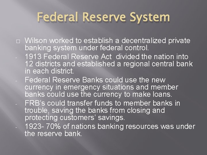 Federal Reserve System � - - Wilson worked to establish a decentralized private banking