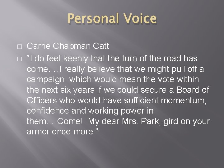 Personal Voice � � Carrie Chapman Catt “I do feel keenly that the turn