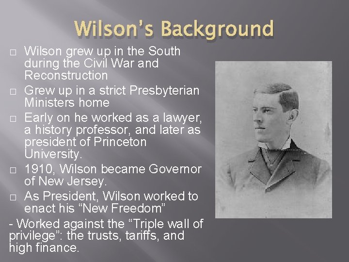 Wilson’s Background Wilson grew up in the South during the Civil War and Reconstruction