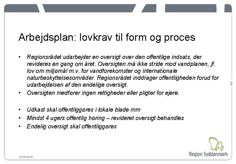 Arbejdsplan: lovkrav til form og proces • • Regionsrådet udarbejder en oversigt over den