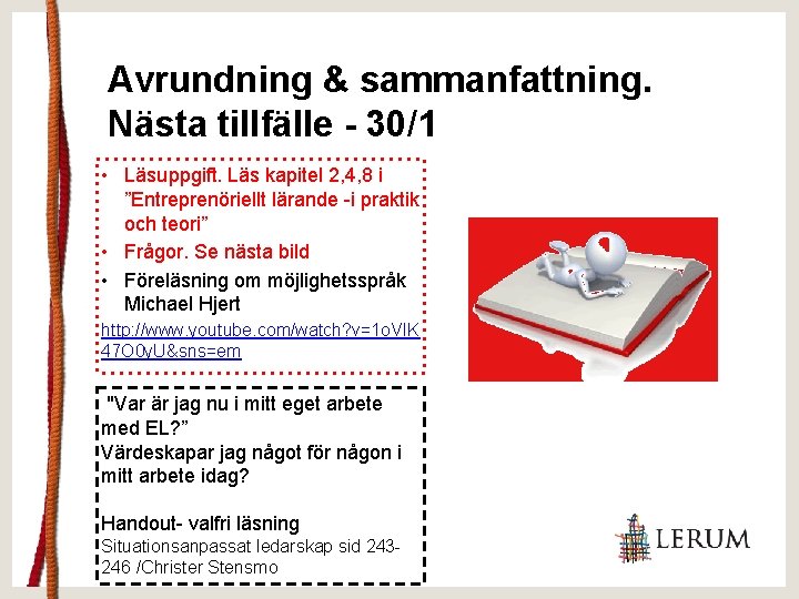 Avrundning & sammanfattning. Nästa tillfälle - 30/1 • Läsuppgift. Läs kapitel 2, 4, 8