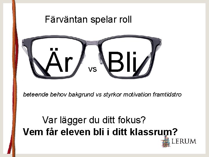 Färväntan spelar roll Är vs Bli beteende behov bakgrund vs styrkor motivation framtidstro Var