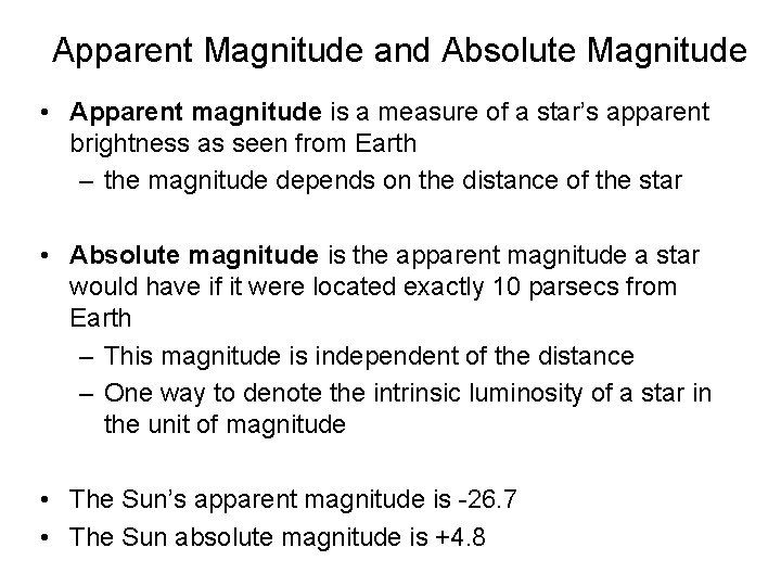 Apparent Magnitude and Absolute Magnitude • Apparent magnitude is a measure of a star’s