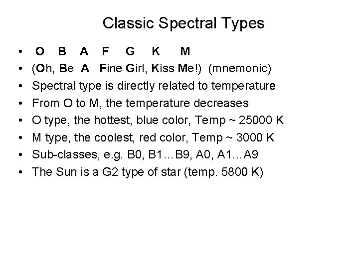 Classic Spectral Types • • O B A F G K M (Oh, Be