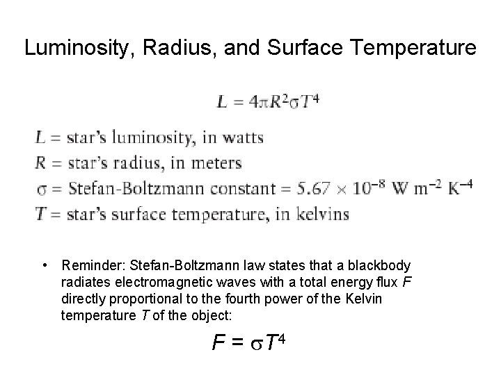 Luminosity, Radius, and Surface Temperature • Reminder: Stefan-Boltzmann law states that a blackbody radiates