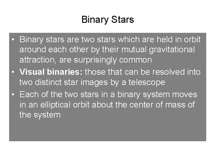 Binary Stars • Binary stars are two stars which are held in orbit around