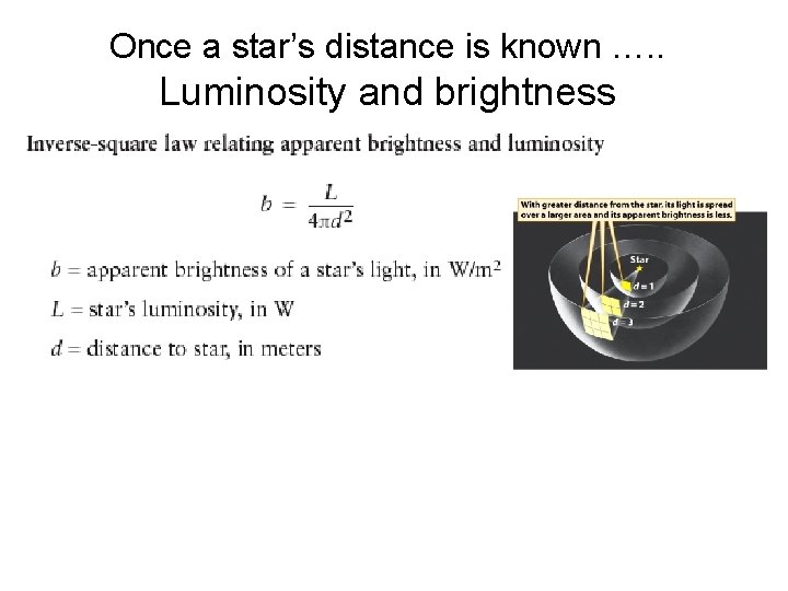 Once a star’s distance is known …. . Luminosity and brightness • A star’s