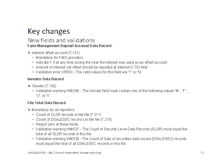 Key changes New fields and validations Farm Management Deposit Account Data Record: Ø Interest