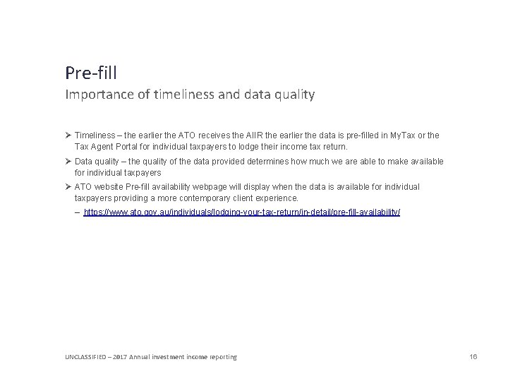 Pre-fill Importance of timeliness and data quality Ø Timeliness – the earlier the ATO