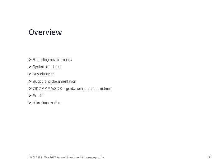 Overview Ø Reporting requirements Ø System readiness Ø Key changes Ø Supporting documentation Ø