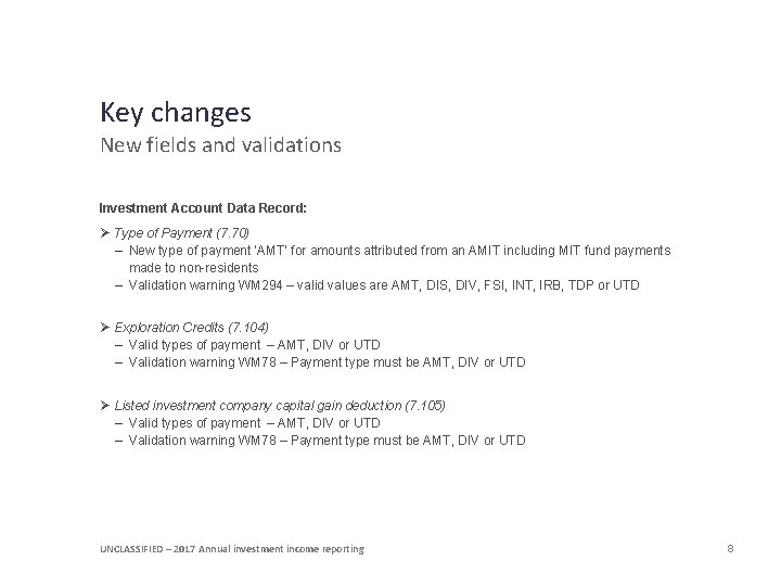 Key changes New fields and validations Investment Account Data Record: Ø Type of Payment