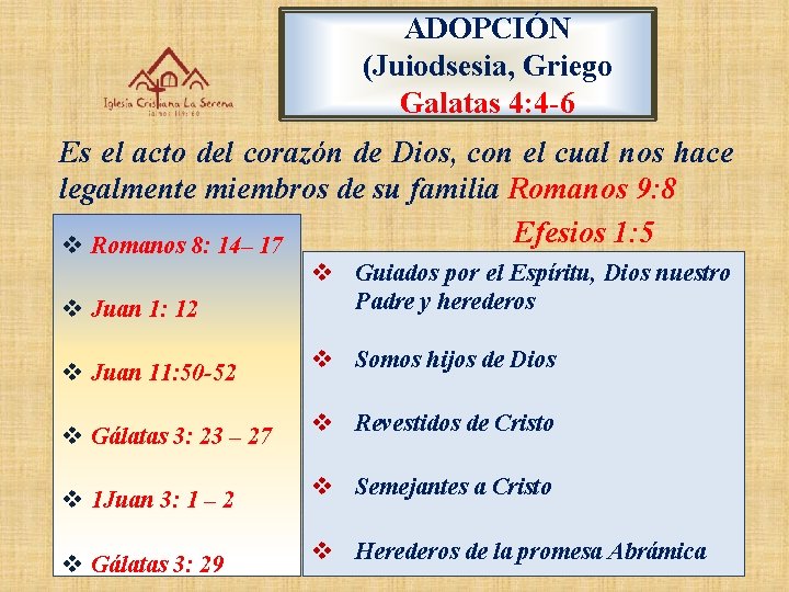 ADOPCIÓN (Juiodsesia, Griego Galatas 4: 4 -6 Es el acto del corazón de Dios,