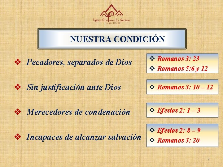 NUESTRA CONDICIÓN v Pecadores, separados de Dios v Romanos 3: 23 v Romanos 5: