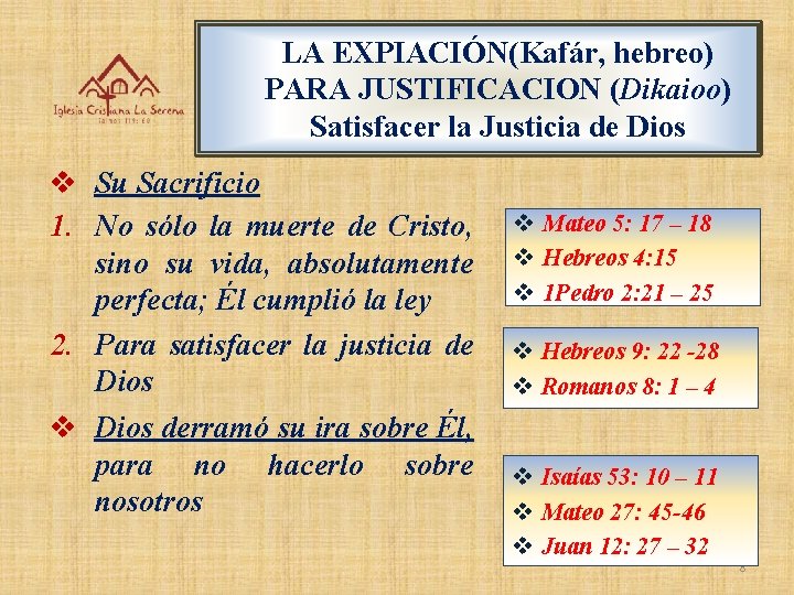 LA EXPIACIÓN(Kafár, hebreo) PARA JUSTIFICACION (Dikaioo) Satisfacer la Justicia de Dios v Su Sacrificio