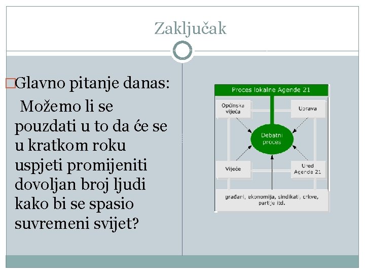  Zaključak �Glavno pitanje danas: Možemo li se pouzdati u to da će se