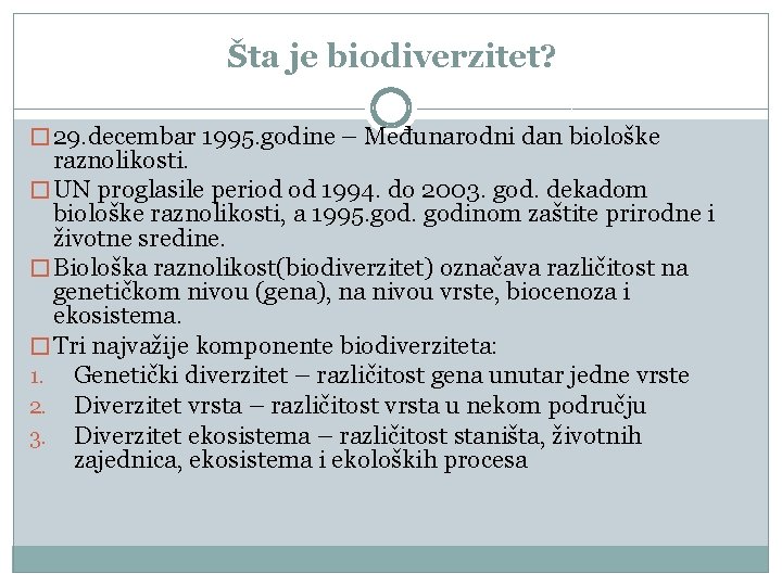 Šta je biodiverzitet? � 29. decembar 1995. godine – Međunarodni dan biološke raznolikosti. �
