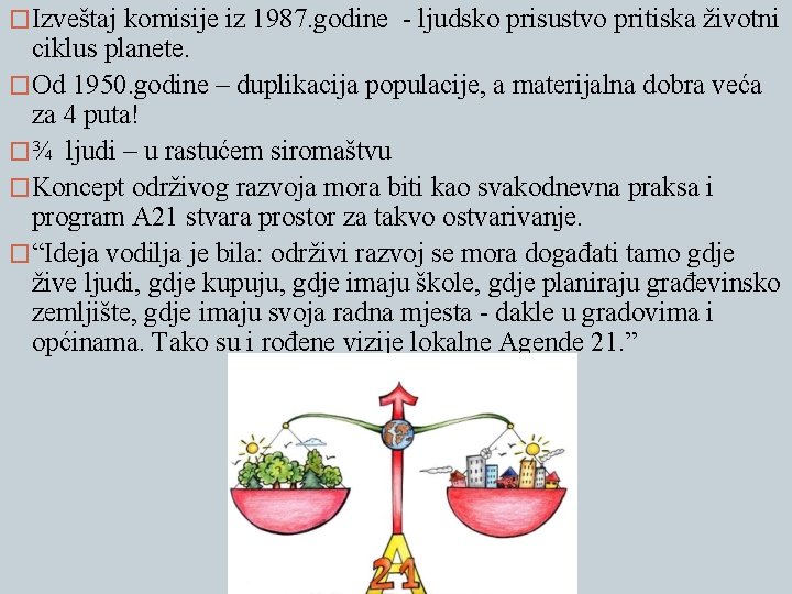 �Izveštaj komisije iz 1987. godine - ljudsko prisustvo pritiska životni ciklus planete. �Od 1950.