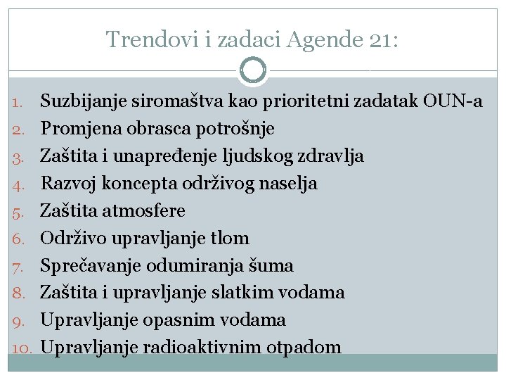 Trendovi i zadaci Agende 21: 1. 2. 3. 4. 5. 6. 7. 8. 9.