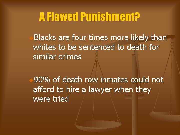 A Flawed Punishment? u. Blacks are four times more likely than whites to be