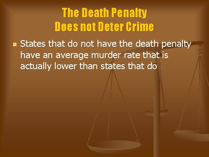 The Death Penalty Does not Deter Crime n States that do not have the