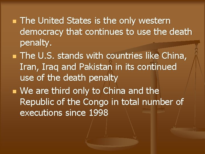 n n n The United States is the only western democracy that continues to