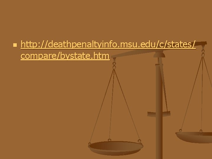 n http: //deathpenaltyinfo. msu. edu/c/states/ compare/bystate. htm 