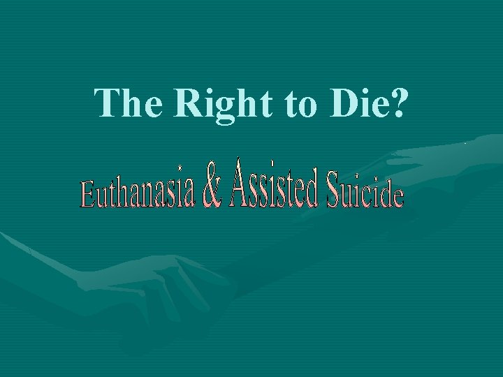 The Right to Die? 